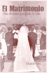 El Matrimonio, una decision para toda la vida