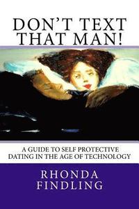 bokomslag Don't Text That Man! A Guide To Self Protective Dating in the Age of Technology