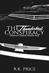 bokomslag The Thunderbird Conspiracy: 50th Anniversary of JFK murder