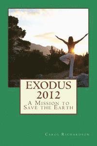 Exodus 2012: A Mission To Save The Earth 1