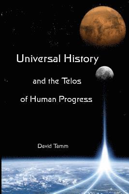 David J. Tamm - Universal History and the Telos of Human Progress: How History is Made, Häftad