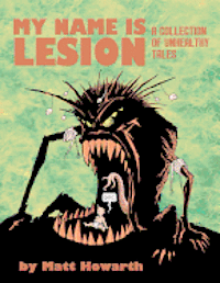 bokomslag My Name Is Lesion: A Collection of Unhealthy Tales
