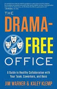 bokomslag The Drama-Free Office: A Guide to Healthy Collaboration with Your Team, Coworkers, and Boss