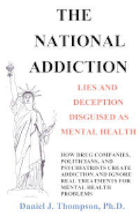 bokomslag The National Addiction: Lies and Deception Disguised as Mental Health