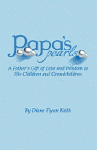 bokomslag Papa's Pearls: A Father's Gift of Love and Wisdom to His Children and Grandchildren