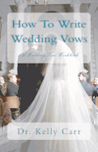 How To Write Wedding Vows: A Wedding Vow Workbook 1