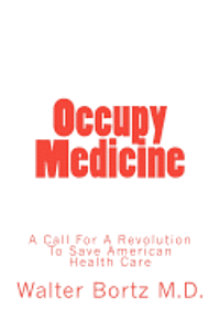 bokomslag Occupy Medicine: A Call For A Revolution To Save American Healthcare