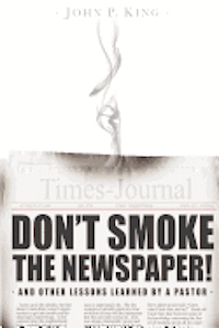 bokomslag Don't Smoke the Newspaper and Other Lessons Learned by a Pastor
