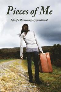bokomslag Pieces of Me: Life of a Recovering Dysfunctional