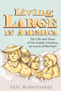 bokomslag Living Large In America: The Life and Times of The Family Ginsburg (pronounced Du Pont)