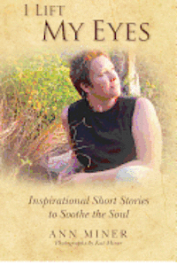 bokomslag I Lift My Eyes: Inspirational Short Stories to Soothe the Soul