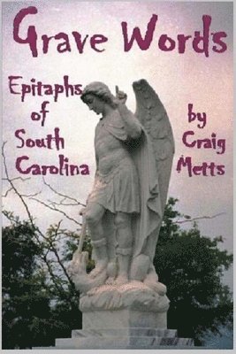 Grave Words, Epitaphs of South Carolina 1