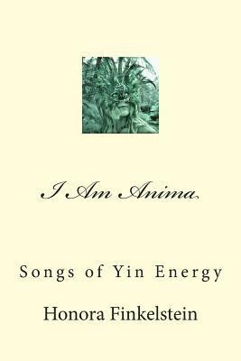 bokomslag I Am Anima: Songs of Yin Energy