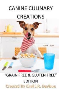 bokomslag Canine Culinary Creations "GRAIN FREE EDITION" Dog Food Cookbook: For dogs with allergies