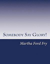 Somebody Say Glory!: A Musical 1