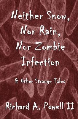 Neither Snow, Nor Rain, Nor Zombie Infection: & Other Strange Tales 1