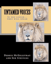 Sue Steffens, Debbie McGillivray - Untamed Voices: If you listen they will speak, Häftad
