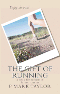 bokomslag The Gift of Running: a book for runners and future runners