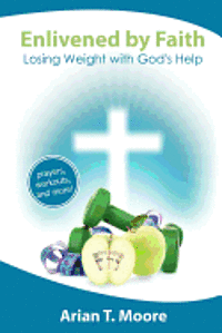 Enlivened by Faith: Losing Weight with God's Help 1