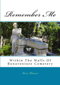 bokomslag Remember Me: Within The Walls Of Bonaventure Cemetery