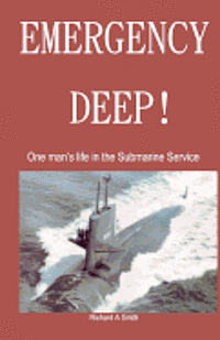 Richard Alan Smith - Emergency Deep: one man's life in the Submarine Service, Häftad