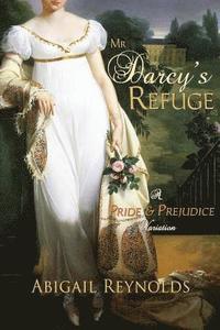 bokomslag Mr. Darcy's Refuge: A Pride & Prejudice Variation