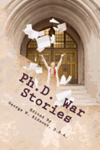 bokomslag Ph.D. War Stories: Real People Real Stories Real Success