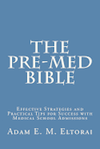 bokomslag The Pre-Med Bible: Effective Strategies and Practical Tips for Success with Medical School Admissions
