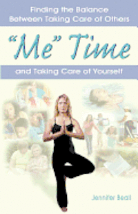 'Me' Time: Finding the Balance Between Taking Care of Others and Taking Care of Yourself 1