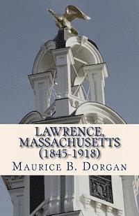 bokomslag Lawrence, Massachusetts (1845-1918): a concise history