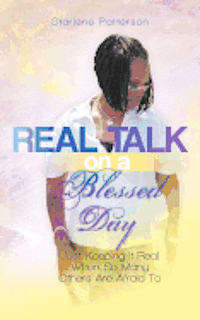 bokomslag Real Talk on a Blessed Day: Just Keeping It Real When So Many Others Are Afraid To