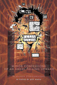 Minor Confessions of an Angel Falling Upward