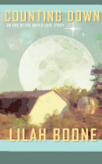 Lilah Boone - Counting Down: An End of the World Love Story, Häftad