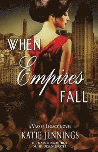 bokomslag When Empires Fall: A Vasser Legacy Novel