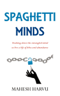 bokomslag Spaghetti Minds: Tracking down the entangled mind to live a life of bliss and abundance