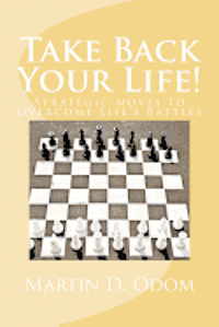bokomslag Take Back Your Life!: Strategic Moves to Overcome Life's Battles