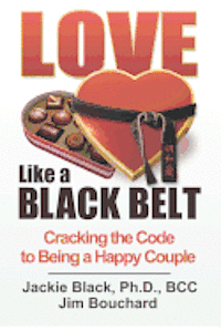 bokomslag Love Like a Black Belt: Cracking the Code to Being a Happy Couple