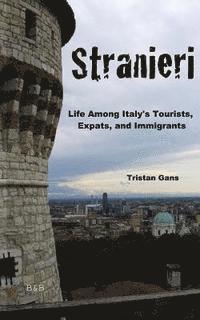 bokomslag Stranieri: Life Among Italy's Tourists, Expats, and Immigrants