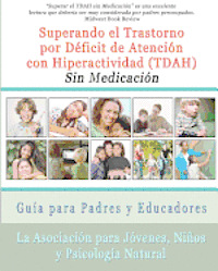 Superar el Trastorno por Déficit de Atención con Hiperactividad (TDAH) Sin Medicación: Guía para Padres y Educadores 1