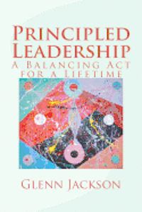 bokomslag Principled Leadership: A Balancing Act for a Lifetime