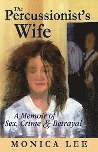 bokomslag The Percussionist's Wife: A Memoir of Sex, Crime & Betrayal