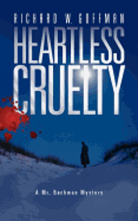 Richard W. Goffman - Heartless Cruelty: A Mr. Bachman Mystery, Häftad