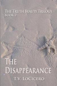 bokomslag The Disappearance: The Truth Beauty Trilogy
