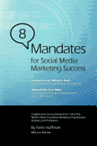 bokomslag 8 Mandates for Social Media Marketing Success: Insights and Success Stories from 154 of the World's Most Innovative Marketing Practitioners, Authors,