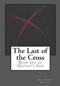 bokomslag The Last of the Cross: Book One of Destiny's End