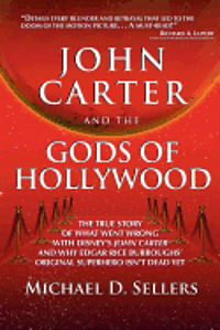 bokomslag John Carter and the Gods of Hollywood: How the sci-fi classic flopped at the box office but continues to inspire fans and filmmakers