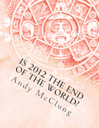 Is 2012 the End of the World?