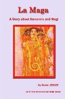 bokomslag La Maga A Story about Sorcerers and Magi: A Story about Sorcerers and Magi