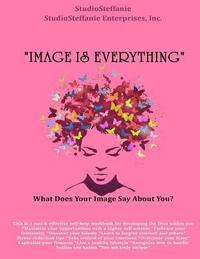 bokomslag "Image Is Everything!": What Does Your Image Say About You?