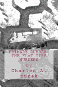 bokomslag Primary Rubber: The Flat Tire Murders